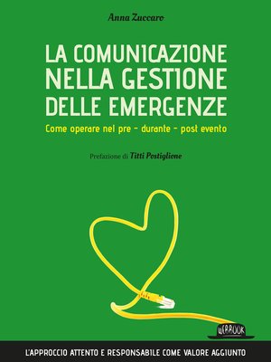cover image of La comunicazione nella gestione delle emergenze. Come operare nel pre--durante--post evento